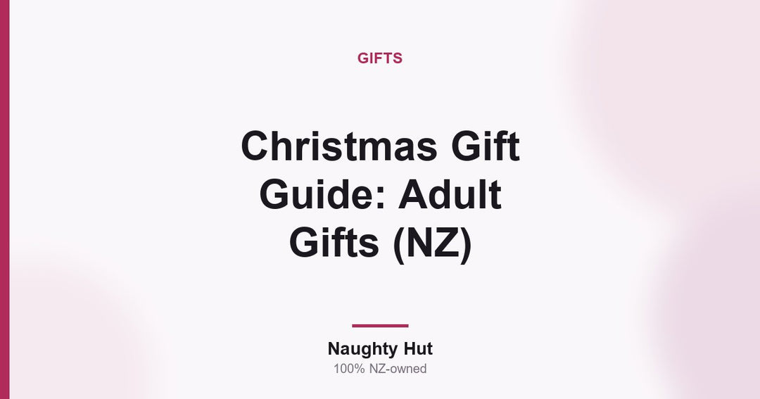 Cover graphic for the Naughty Hut guide to choosing adult Christmas gifts in New Zealand