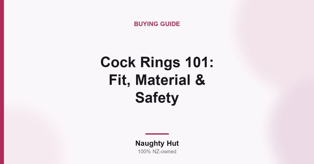 Cover graphic for the Naughty Hut guide to cock ring fit, materials and safety in New Zealand