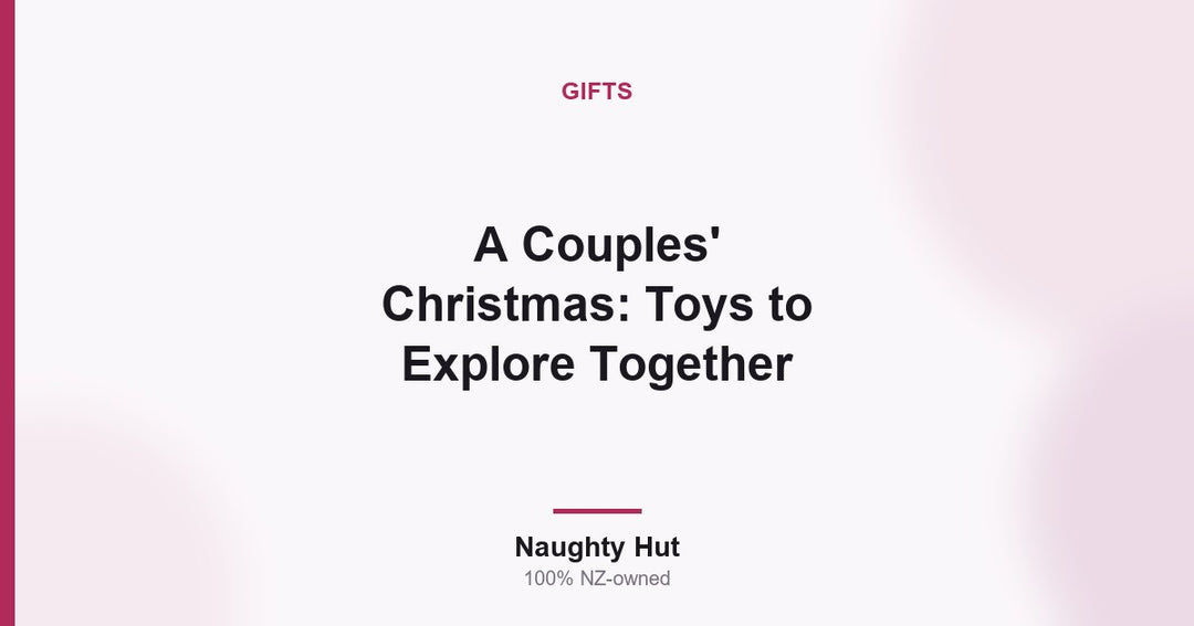 Cover graphic for the Naughty Hut guide to couples Christmas gifts to explore together in New Zealand