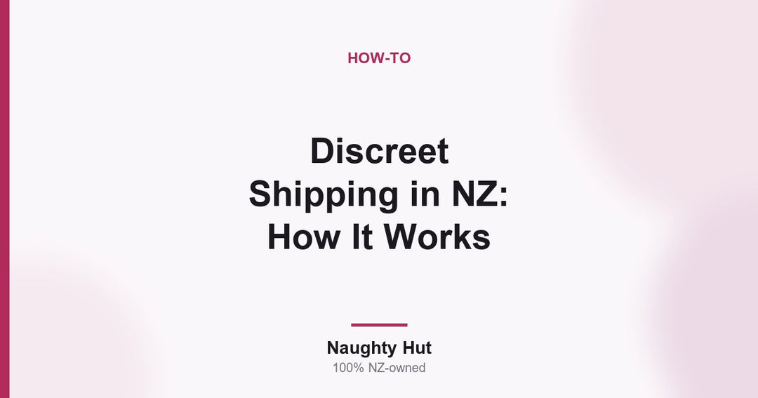 Cover graphic for the Naughty Hut guide to how discreet shipping works in New Zealand