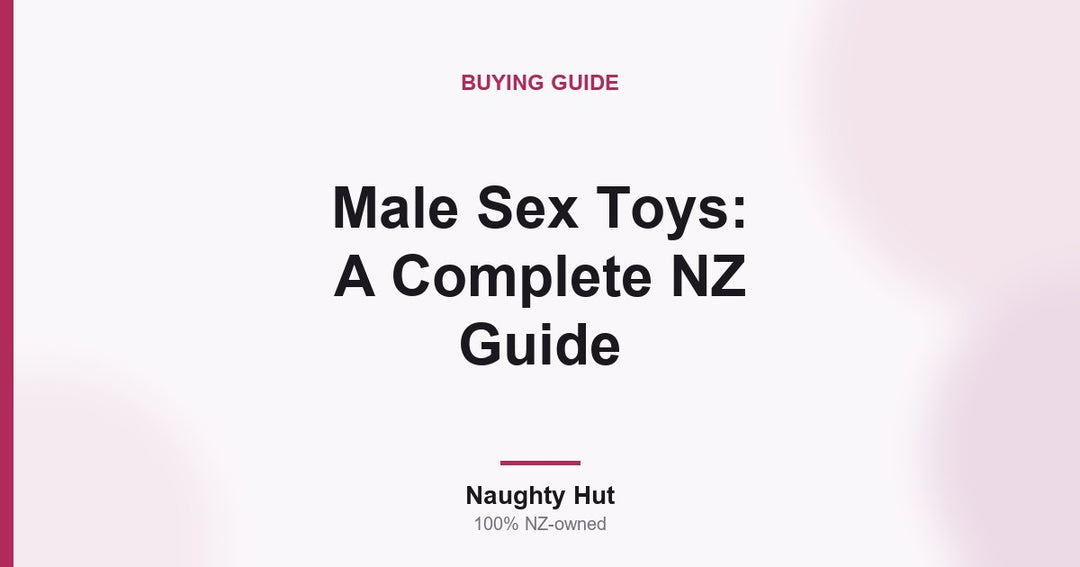 Cover graphic for the Naughty Hut complete guide to male sex toys in New Zealand