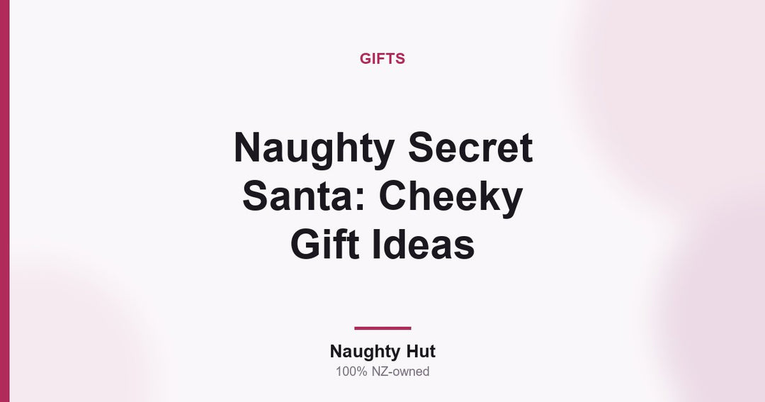 Cover graphic for the Naughty Hut guide to naughty Secret Santa gift ideas in New Zealand