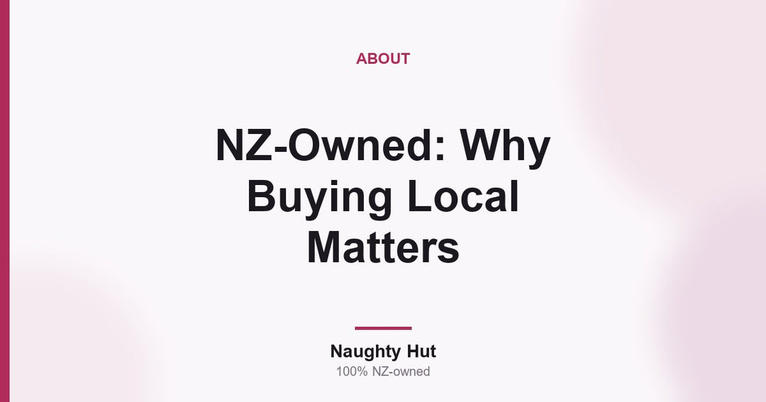 Cover graphic for the Naughty Hut guide to why buying from a NZ-owned adult store matters in New Zealand