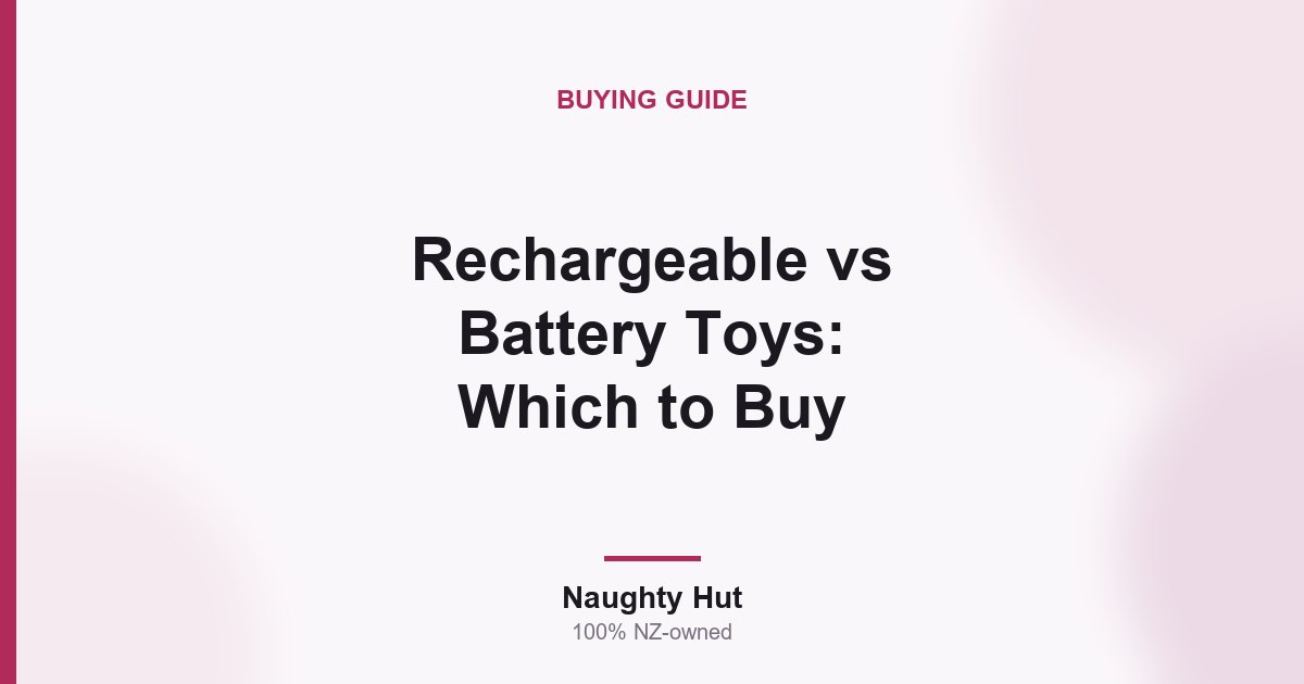 Cover graphic for the Naughty Hut guide comparing rechargeable and battery sex toys in New Zealand