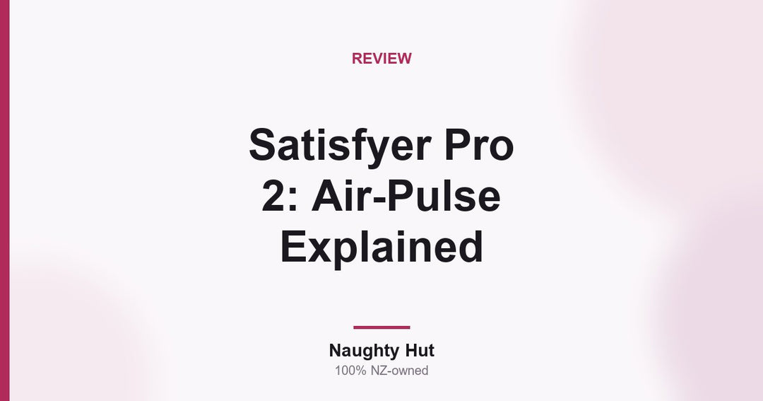 Cover graphic for the Naughty Hut guide explaining the Satisfyer Pro 2 and air-pulse technology in New Zealand