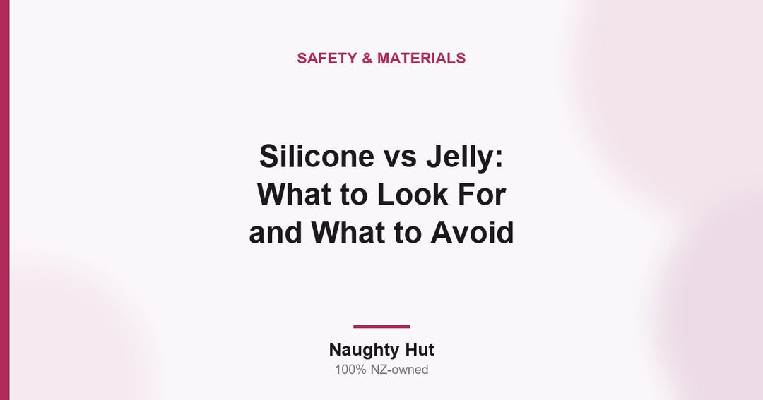 Cover graphic for the Naughty Hut guide to silicone versus jelly sex toy materials in New Zealand