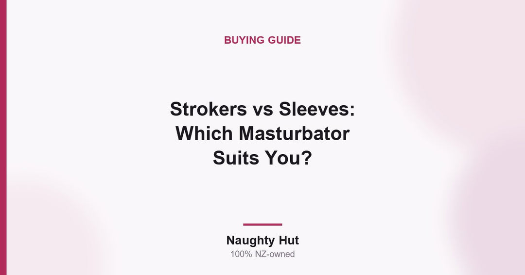 Cover graphic for the Naughty Hut buying guide comparing open-ended strokers with enclosed masturbator sleeves