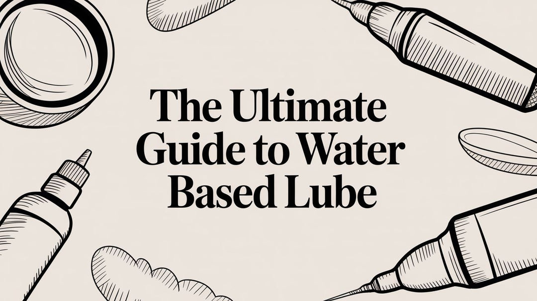 The Ultimate Guide to Water Based Lube with illustrated bottles and applicators.