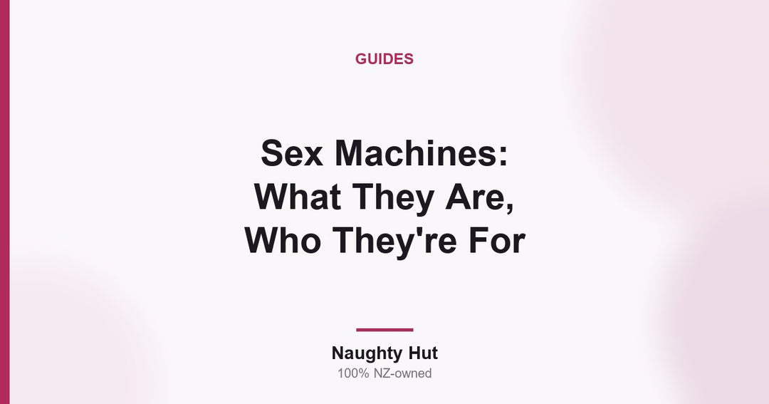 Cover graphic for the Naughty Hut explainer on what sex machines are and who they are for in New Zealand