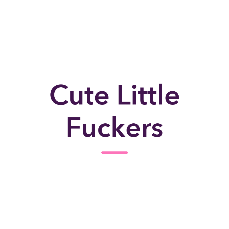 Cute Little Fuckers sex toys and adult products, available in New Zealand at Naughty Hut