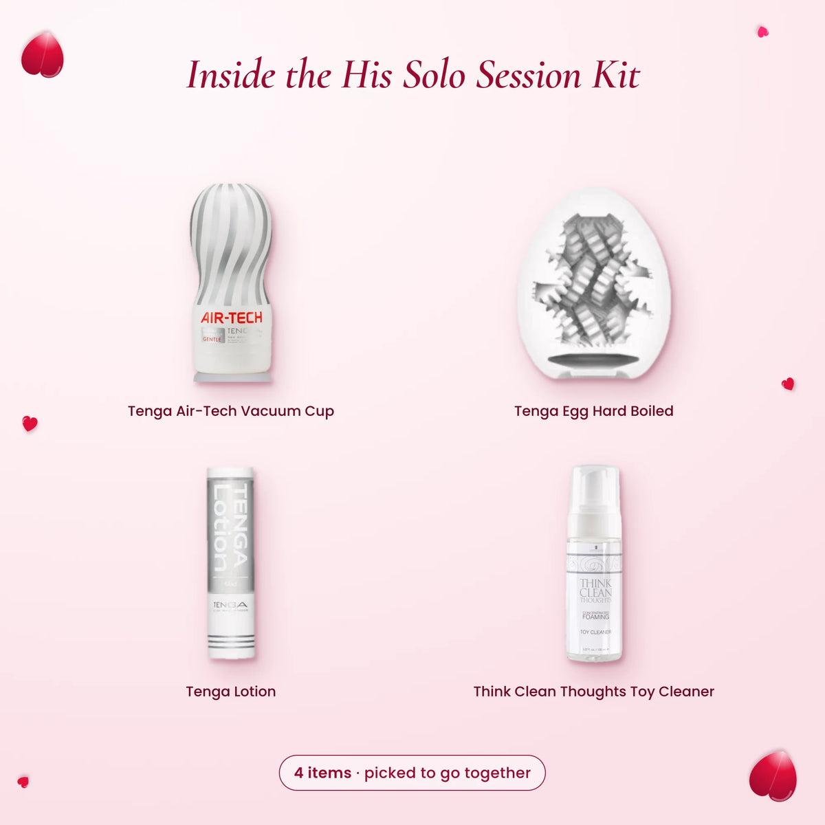 What's inside the His Solo Session Kit: Tenga Air-Tech Vacuum Cup, Tenga Egg Hard Boiled, Tenga Lotion and Think Clean…